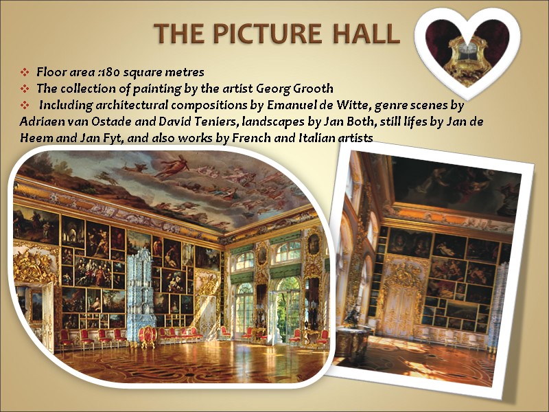 THE PICTURE HALL  Floor area :180 square metres The collection of painting by